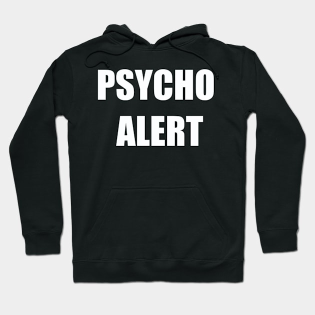 Psycho Alert Hoodie by FUNNYTIMES